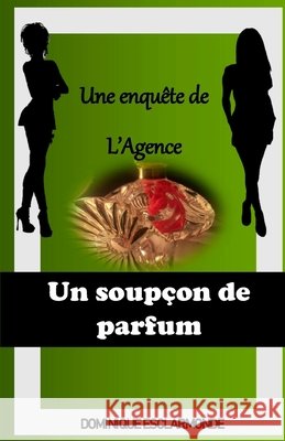 Un soupçon de parfum Esclarmonde, Dominique 9781724523228 Createspace Independent Publishing Platform - książka