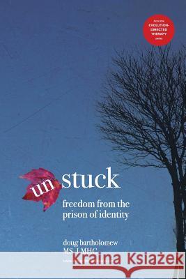 Un-Stuck: Freedom from the Prison of Identity Doug Bartholomew 9781514107669 Createspace - książka