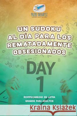 Un sudoku al día para los rematadamente obsesionados Rompecabezas de letra grande para adultos Puzzle Therapist 9781541946682 Puzzle Therapist - książka