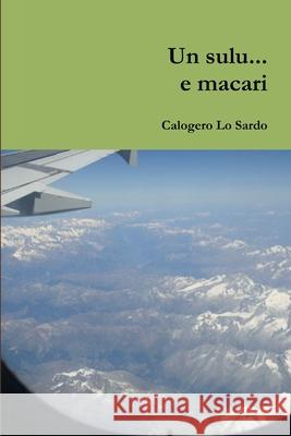 Un sulu... e macari Lo Sardo Calogero 9781326828424 Lulu.com - książka