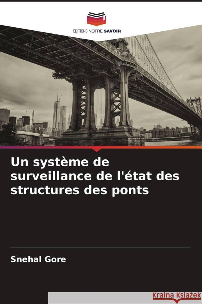 Un syst?me de surveillance de l'?tat des structures des ponts Snehal Gore 9786207350353 Editions Notre Savoir - książka