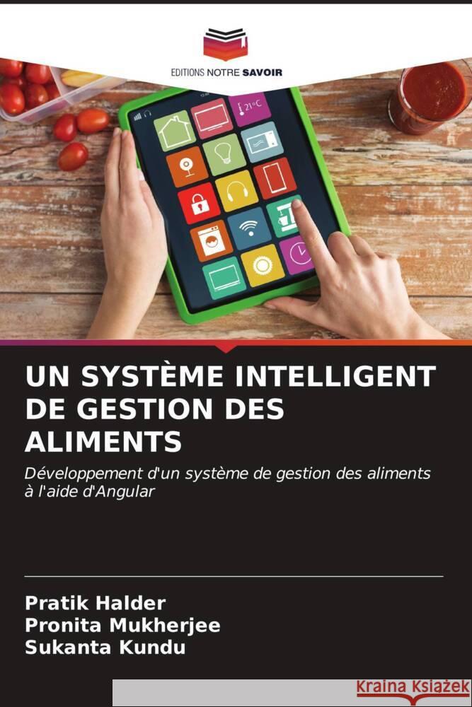 Un Syst?me Intelligent de Gestion Des Aliments Pratik Halder Pronita Mukherjee Sukanta Kundu 9786206568872 Editions Notre Savoir - książka