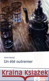 Un été outremer : Text in Französisch. Ab dem 5. Lernjahr, mit Annotationen. Niveau B2 Vantal, Anne Soccard, Laure  9783125922587 Klett - książka