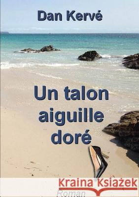 Un talon aiguille doré Dan Kervé 9780244956127 Lulu.com - książka