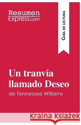 Un tranvía llamado Deseo de Tennessee Williams (Guía de lectura): Resumen y análisis completo Resumenexpress 9782806292162 Resumenexpress.com - książka