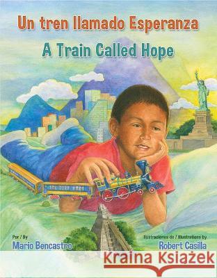 Un Tren Llamado Esperanza / A Train Called Hope Mario Bencastro Robert Casilla 9781558859197 Pinata Books - książka