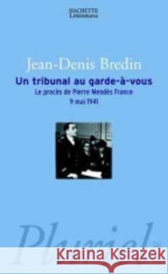 Un Tribunal Au Garde-A-Vous: Le Proces De Pierre-Mendes France Mai 41 Jean-Denis Bredin 9782012791411 Hachette - książka