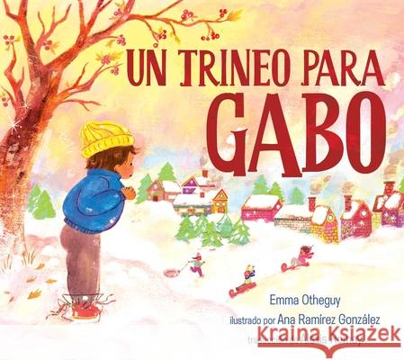 Un Trineo Para Gabo (a Sled for Gabo) Emma Otheguy Ana Ram 9781534445833 Atheneum Books for Young Readers - książka