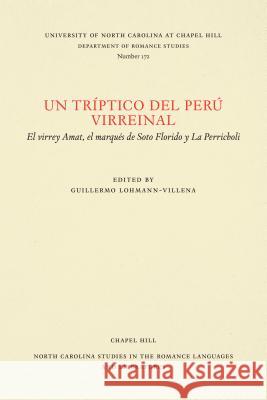 Un Tríptico del Perú Virreinal: El Virrey Amat, El Marqués de Soto Florido Y La Perricholi Lohmann-Villena, Guillermo 9780807891728 University of North Carolina at Chapel Hill D - książka
