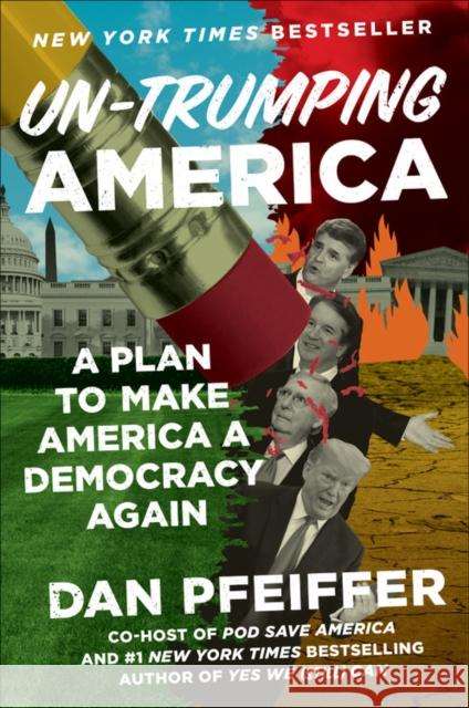 Un-Trumping America : A Plan to Make America a Democracy Again Dan Pfeiffer 9781538733554 Twelve - książka