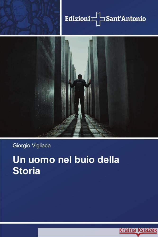 Un uomo nel buio della Storia Giorgio Vigliada 9786138394747 Edizioni Sant'antonio - książka