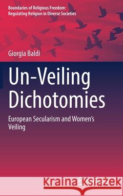 Un-Veiling Dichotomies: European Secularism and Women's Veiling Giorgia Baldi 9783030792961 Springer - książka