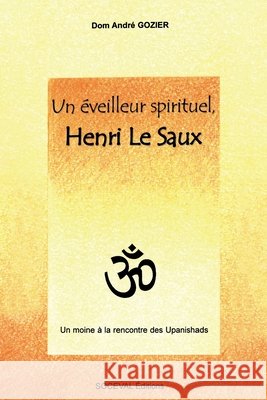 Un ?veilleur spirituel: Henri Le Saux P?re Andr? Gozier 9782903242541 Artege Editions - książka