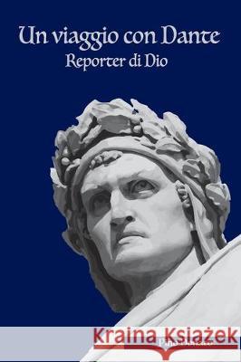 Un viaggio con Dante Reporter di Dio Peppino Donato 9781698294094 Independently Published - książka