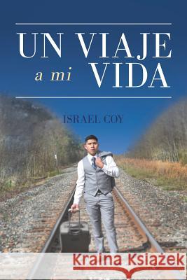 Un Viaje a Mi Vida Israel Coy 9781635248470 Litfire Publishing, LLC - książka