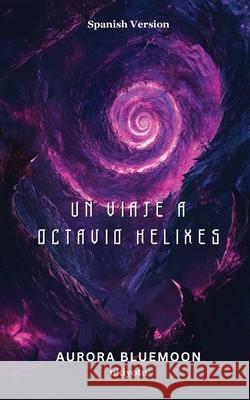 Un viaje a Octavio Helixes Aurora Bluemoon 9789370090286 Ukiyoto Publishing - książka