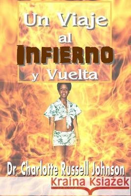 Un Viaje Al Infierno Y Vuelta Dr Charlotte Russell Johnson 9781727071931 Createspace Independent Publishing Platform - książka