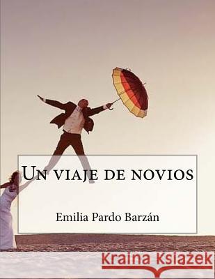 Un viaje de novios Pardo Barzan, Emilia 9781523486250 Createspace Independent Publishing Platform - książka