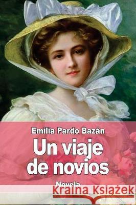 Un viaje de novios Bazan, Emilia Pardo 9781976141966 Createspace Independent Publishing Platform - książka