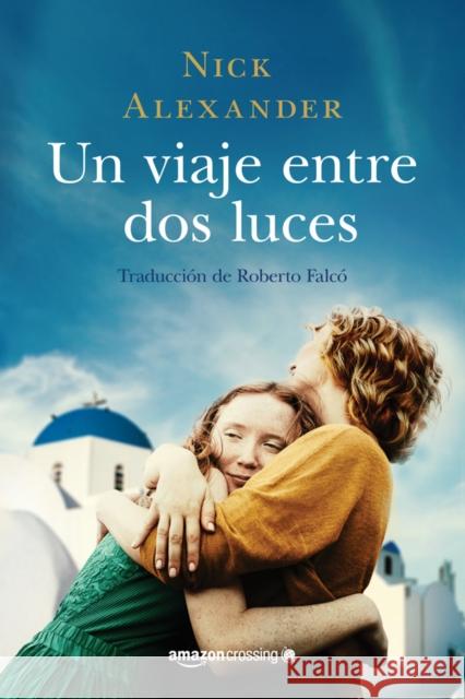 Un viaje entre dos luces Nick Alexander, Roberto Falco Miramontes 9782919804290 Amazon Publishing - książka