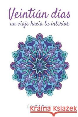 Un viaje hacia tu interior: Veintiún días Editorial, Zweibook 9781671193796 Independently Published - książka