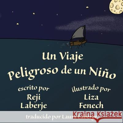 Un viaje peligroso de un niño Reji Laberje, Liza Fenech, Laura LaBerge 9781945907234 Nico 11 Publishing & Design - książka