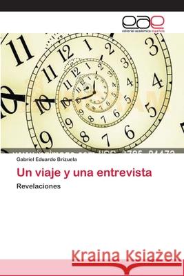 Un viaje y una entrevista Brizuela, Gabriel Eduardo 9783659046940 Editorial Academica Espanola - książka
