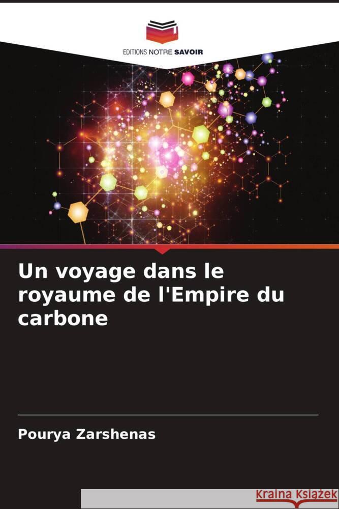 Un voyage dans le royaume de l'Empire du carbone Zarshenas, Pourya 9786204949789 Editions Notre Savoir - książka