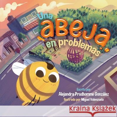 Una abeja en problemas Alejandra Prudhomm Miguel Valenzuela 9781637657935 Hola Publishing Internacional - książka