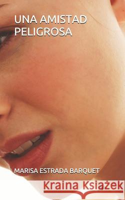 Una Amistad Peligrosa Marisa Estrad 9781720156758 Independently Published - książka