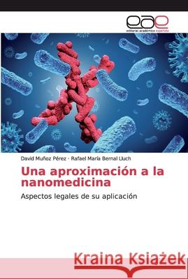 Una aproximación a la nanomedicina Muñoz Pérez, David 9786139111374 Editorial Académica Española - książka