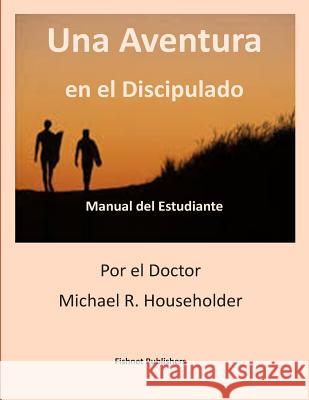 Una Aventura en discipulado: Manual de Estudeante Householder, Michael Richard 9781514377154 Createspace - książka