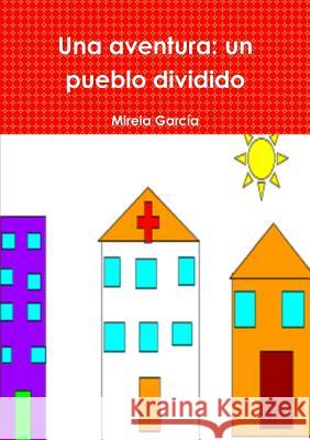 Una aventura: un pueblo dividido Mireia García 9780244630829 Lulu.com - książka