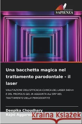 Una bacchetta magica nel trattamento parodontale - il laser Deepika Choudhary Rajni Aggarwal  9786205950975 Edizioni Sapienza - książka