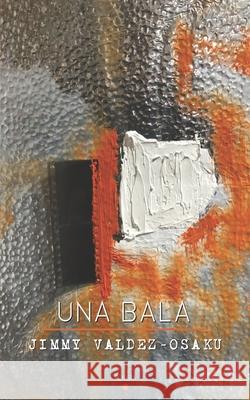 Una Bala Jimmy Valdez-Osaku 9798425740618 Independently Published - książka