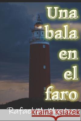 Una bala en el faro Rafael M Martos Vilchez 9798328810159 Independently Published - książka