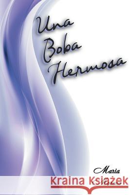 Una boba hermosa Moreno, Maria 9781986879514 Createspace Independent Publishing Platform - książka