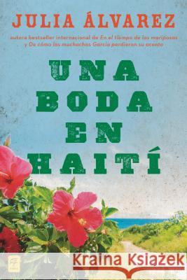 Una Boda En Haiti: Historia de Una Amistad Julia Alvarez 9780142424735 C.A. Press - książka