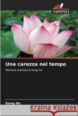 Una carezza nel tempo Ho, Kong 9786200740106 Edizioni Sapienza - książka