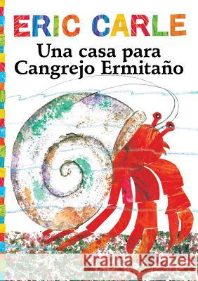 Una Casa Para Cangrejo Ermitaño (a House for Hermit Crab) Carle, Eric 9781481494441 Libros para ninos - książka
