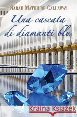 Una cascata di diamanti blu Callaway, Sarah Mathilde 9781542415941 Createspace Independent Publishing Platform - książka