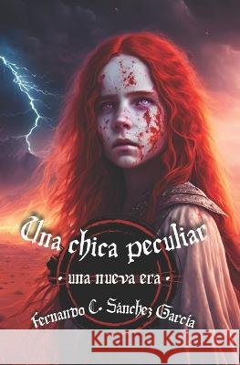 Una chica peculiar: -una nueva era- Fernando C Sanchez Garcia   9798370386862 Independently Published - książka