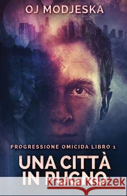 Una Città In Pugno Modjeska, Oj 9784824148797 Next Chapter Circle - książka