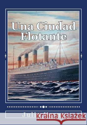 Una Ciudad Flotante Julio Verne Andrea Gouveia Andrea Gouveia 9781544236742 Createspace Independent Publishing Platform - książka