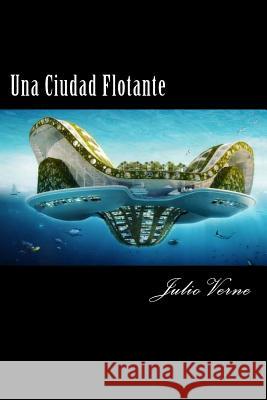 Una Ciudad Flotante (Spanish) Edition Julio Verne 9781973783770 Createspace Independent Publishing Platform - książka