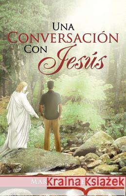 Una Conversacion Con Jesus Mart N. J. Saenz 9781463312497 Palibrio - książka