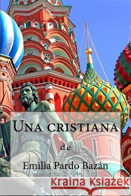 Una cristiana Pardo Bazan, Emilia 9781978003040 Createspace Independent Publishing Platform - książka