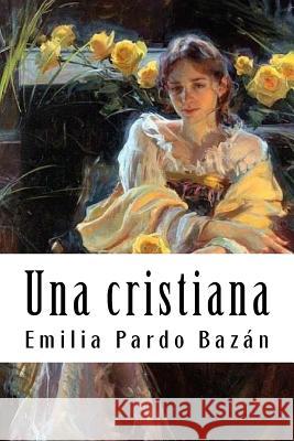 Una cristiana Pardo Bazan, Emilia 9781987613537 Createspace Independent Publishing Platform - książka