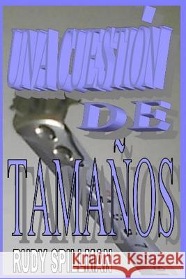 Una cuestión de tamaños Spillman, Rudy 9781502597076 Createspace - książka