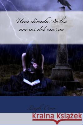 Una Decada de Los Versos del Cuervo Lugh Crow Grethel Sanchez 9781499625493 Createspace - książka